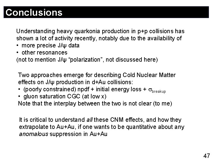 Conclusions Understanding heavy quarkonia production in p+p collisions has shown a lot of activity