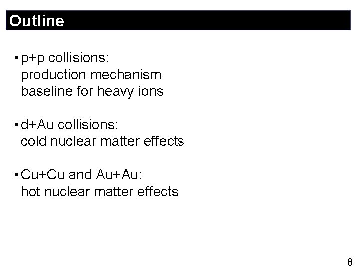 Outline • p+p collisions: production mechanism baseline for heavy ions • d+Au collisions: cold