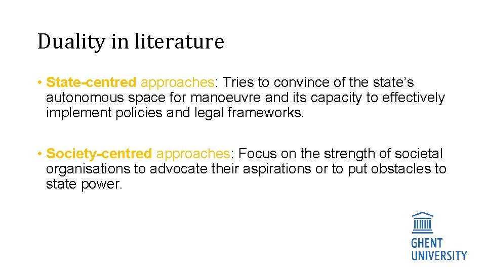 Duality in literature • State-centred approaches: Tries to convince of the state’s autonomous space