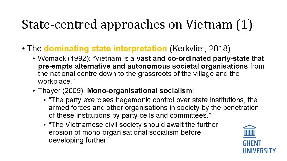 State-centred approaches on Vietnam (1) • The dominating state interpretation (Kerkvliet, 2018) • Womack