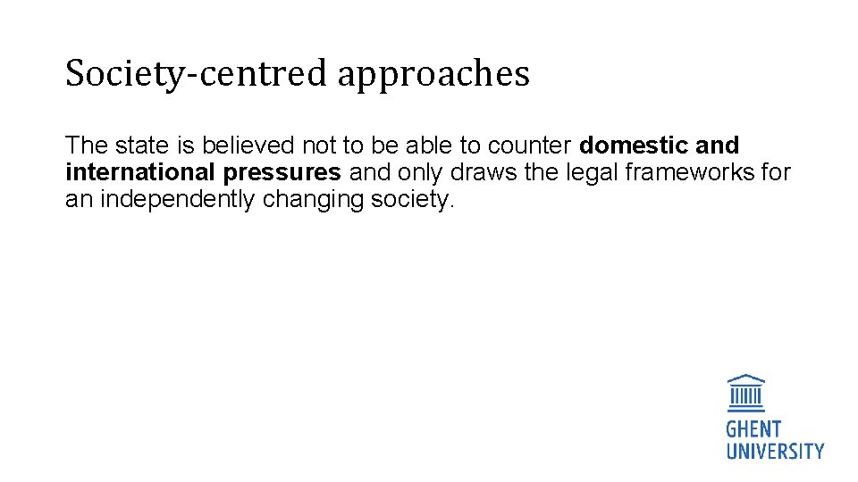 Society-centred approaches The state is believed not to be able to counter domestic and