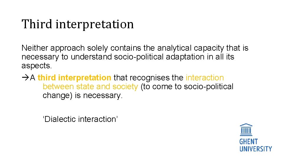 Third interpretation Neither approach solely contains the analytical capacity that is necessary to understand