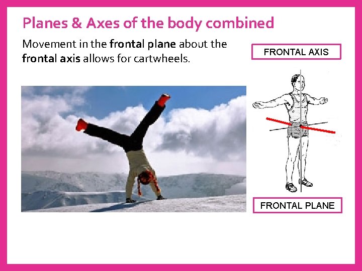 Planes & Axes of the body combined Movement in the frontal plane about the