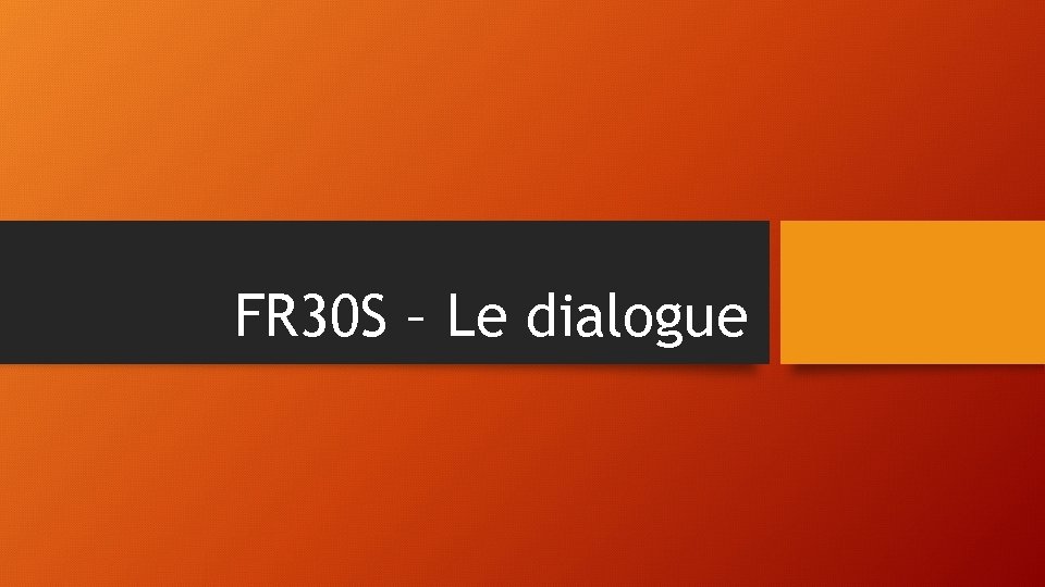 FR 30 S – Le dialogue 