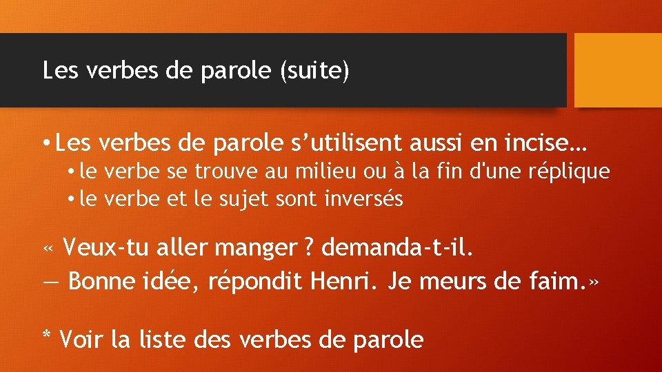 Les verbes de parole (suite) • Les verbes de parole s’utilisent aussi en incise…