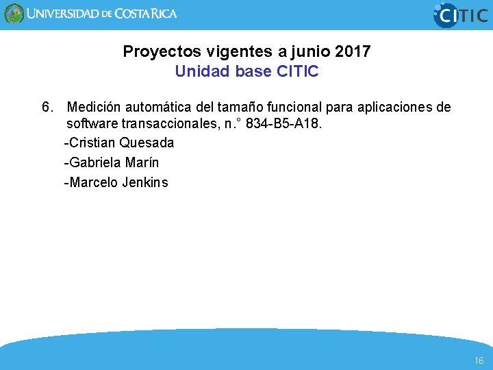Proyectos vigentes a junio 2017 Unidad base CITIC 6. Medición automática del tamaño funcional