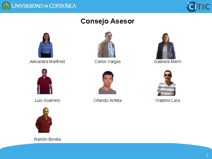 Consejo Asesor Alexandra Martínez Carlos Vargas Gabriela Marín Luis Guerrero Orlando Arrieta Vladimir Lara