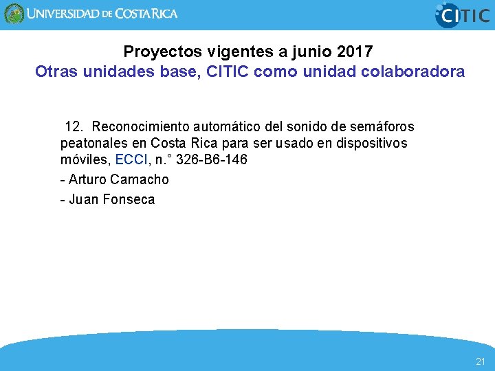 Proyectos vigentes a junio 2017 Otras unidades base, CITIC como unidad colaboradora 12. Reconocimiento