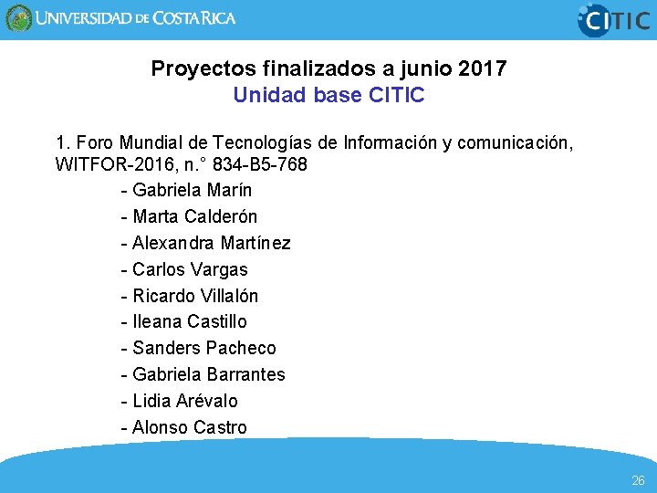 Proyectos finalizados a junio 2017 Unidad base CITIC 1. Foro Mundial de Tecnologías de