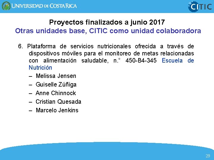 Proyectos finalizados a junio 2017 Otras unidades base, CITIC como unidad colaboradora 6. Plataforma