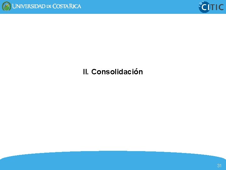 II. Consolidación 31 