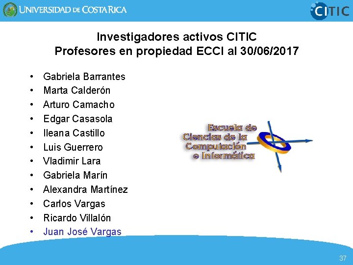 Investigadores activos CITIC Profesores en propiedad ECCI al 30/06/2017 • • • Gabriela Barrantes