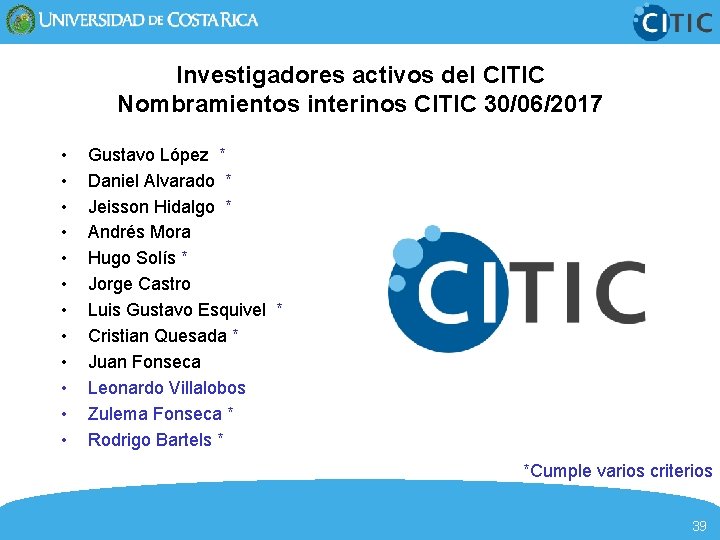 Investigadores activos del CITIC Nombramientos interinos CITIC 30/06/2017 • • • Gustavo López *