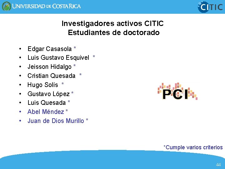 Investigadores activos CITIC Estudiantes de doctorado • • • Edgar Casasola * Luis Gustavo