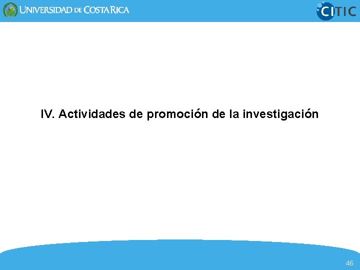 IV. Actividades de promoción de la investigación 46 