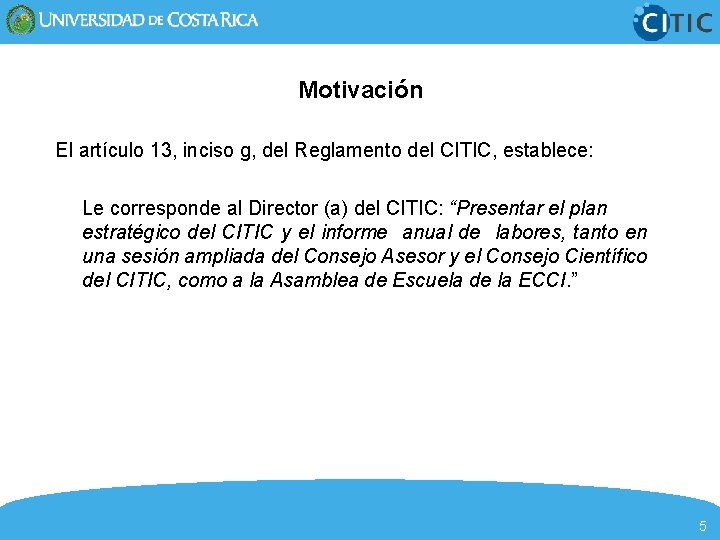 Motivación El artículo 13, inciso g, del Reglamento del CITIC, establece: Le corresponde al