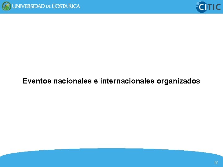 Eventos nacionales e internacionales organizados 51 