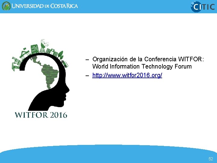 – Organización de la Conferencia WITFOR: World Information Technology Forum – http: //www. witfor