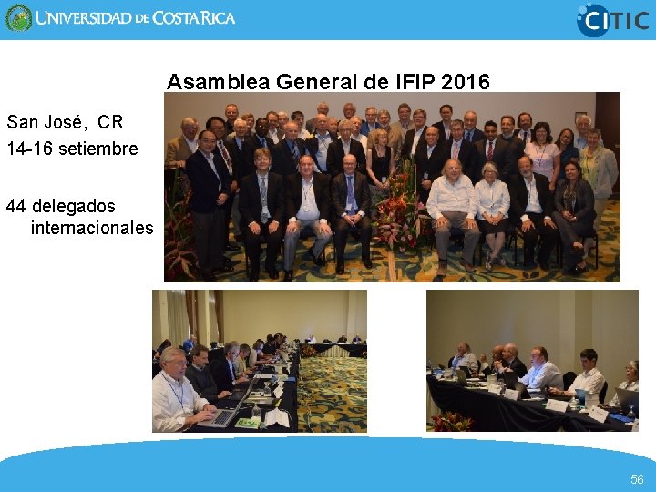 Asamblea General de IFIP 2016 San José, CR 14 -16 setiembre 44 delegados internacionales