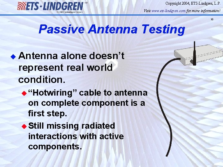 Copyright 2004, ETS-Lindgren, L. P. Visit www. ets-lindgren. com for more information! 10 Passive