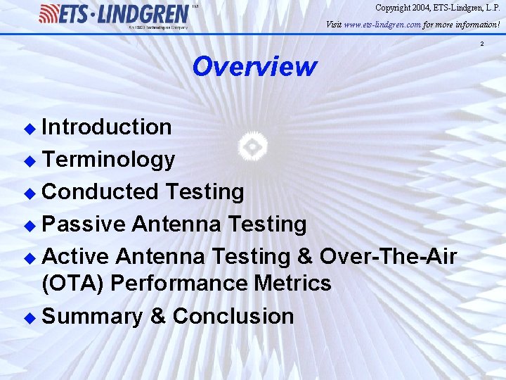 Copyright 2004, ETS-Lindgren, L. P. Visit www. ets-lindgren. com for more information! 2 Overview