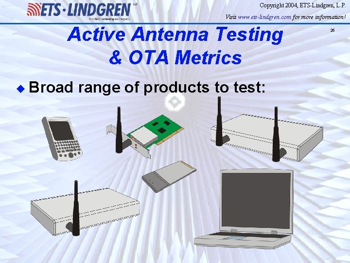 Copyright 2004, ETS-Lindgren, L. P. Visit www. ets-lindgren. com for more information! Active Antenna