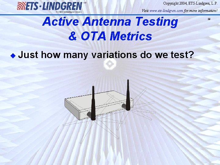 Copyright 2004, ETS-Lindgren, L. P. Visit www. ets-lindgren. com for more information! Active Antenna