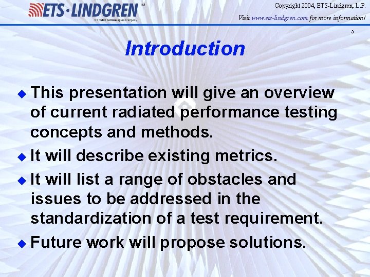 Copyright 2004, ETS-Lindgren, L. P. Visit www. ets-lindgren. com for more information! 3 Introduction