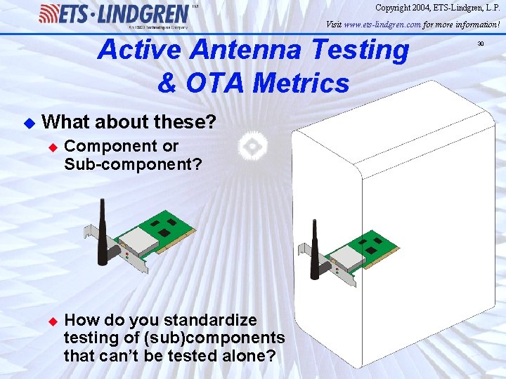 Copyright 2004, ETS-Lindgren, L. P. Visit www. ets-lindgren. com for more information! Active Antenna