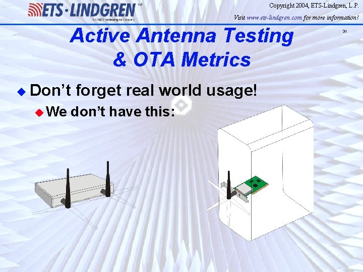 Copyright 2004, ETS-Lindgren, L. P. Visit www. ets-lindgren. com for more information! Active Antenna