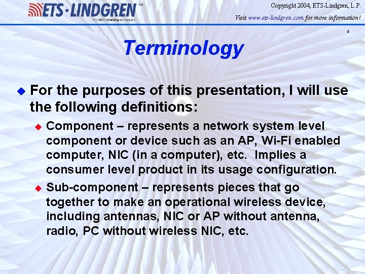 Copyright 2004, ETS-Lindgren, L. P. Visit www. ets-lindgren. com for more information! 4 Terminology