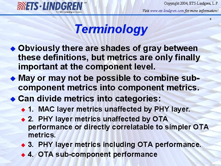 Copyright 2004, ETS-Lindgren, L. P. Visit www. ets-lindgren. com for more information! 5 Terminology