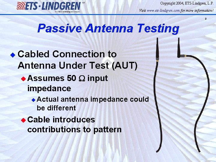 Copyright 2004, ETS-Lindgren, L. P. Visit www. ets-lindgren. com for more information! 9 Passive