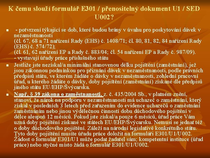 K čemu slouží formulář E 301 / přenositelný dokument U 1 / SED U