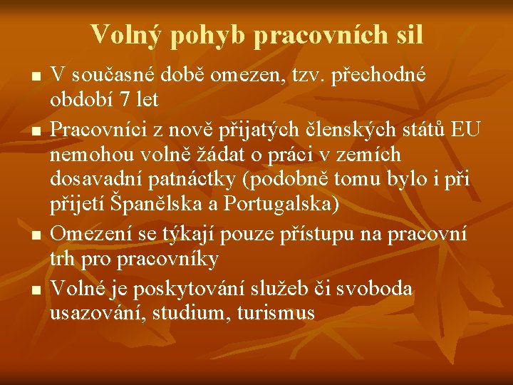 Volný pohyb pracovních sil n n V současné době omezen, tzv. přechodné období 7