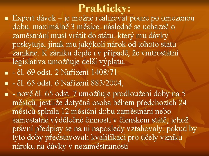 Prakticky: n n Export dávek – je možné realizovat pouze po omezenou dobu, maximálně