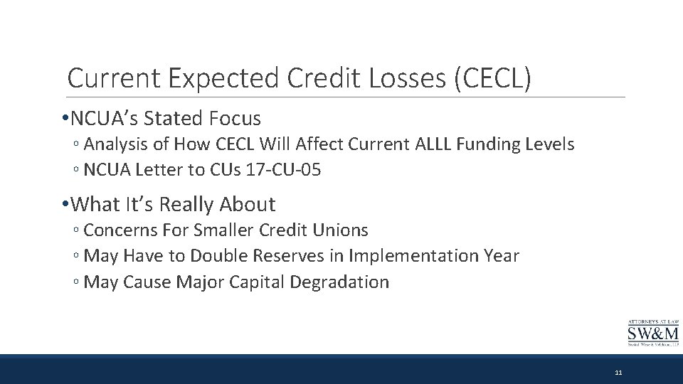 Current Expected Credit Losses (CECL) • NCUA’s Stated Focus ◦ Analysis of How CECL