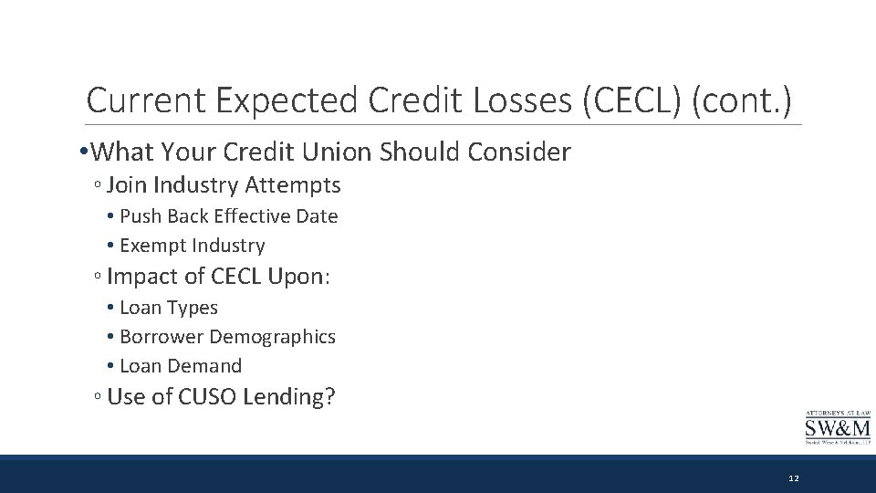 Current Expected Credit Losses (CECL) (cont. ) • What Your Credit Union Should Consider