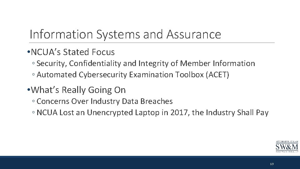 Information Systems and Assurance • NCUA’s Stated Focus ◦ Security, Confidentiality and Integrity of