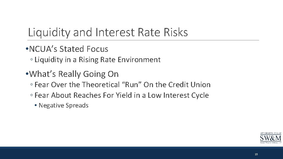 Liquidity and Interest Rate Risks • NCUA’s Stated Focus ◦ Liquidity in a Rising