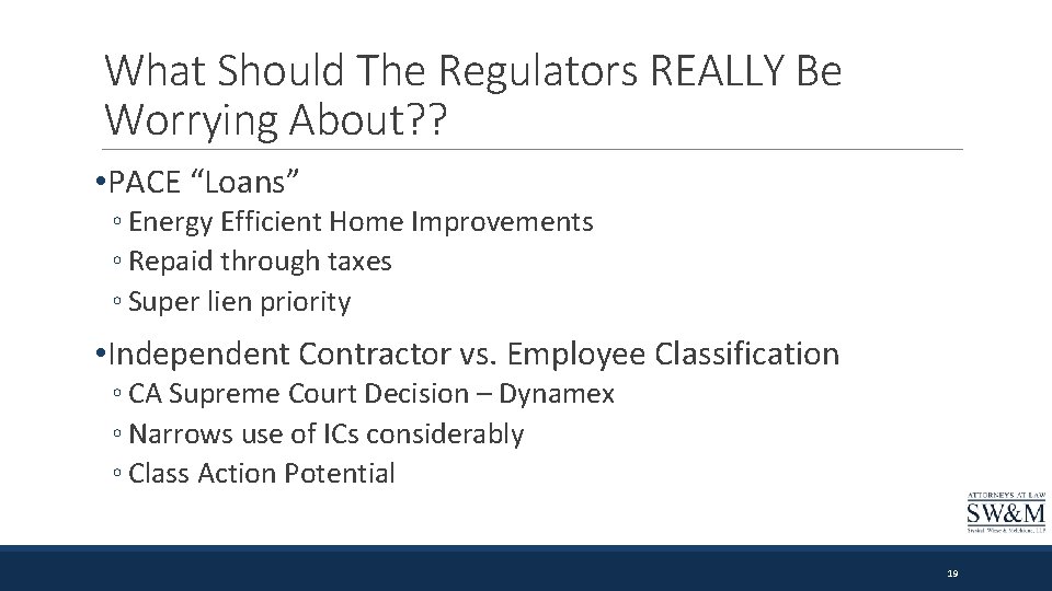 What Should The Regulators REALLY Be Worrying About? ? • PACE “Loans” ◦ Energy