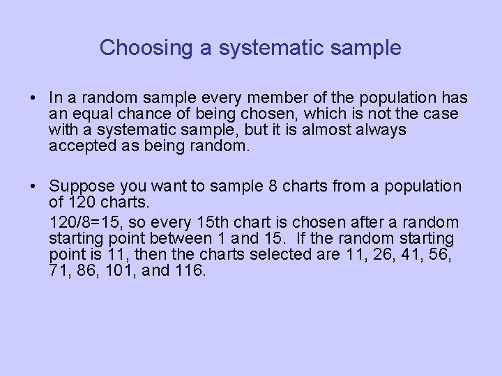 Choosing a systematic sample • In a random sample every member of the population