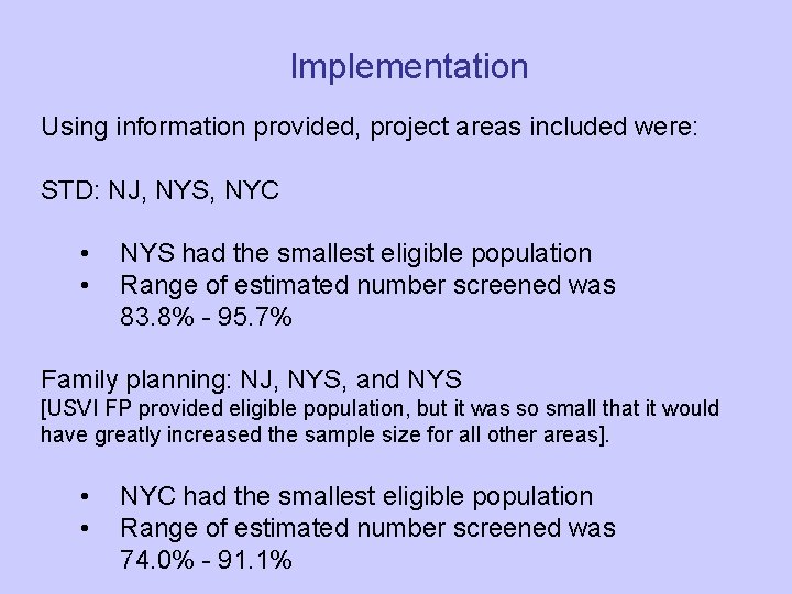 Implementation Using information provided, project areas included were: STD: NJ, NYS, NYC • •