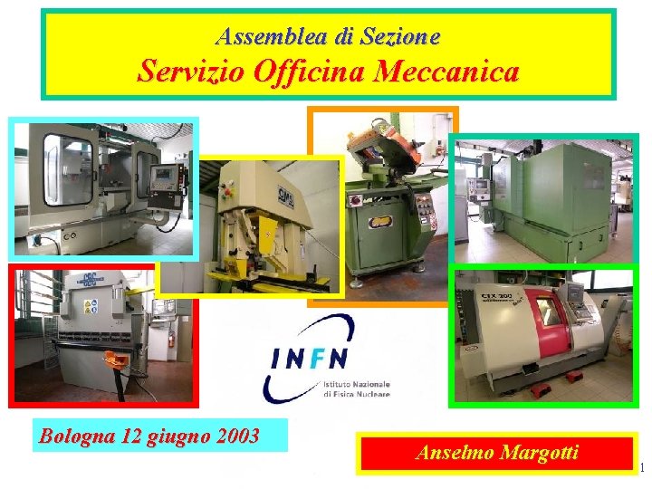 Assemblea di Sezione Servizio Officina Meccanica Bologna 12 giugno 2003 Anselmo Margotti 1 