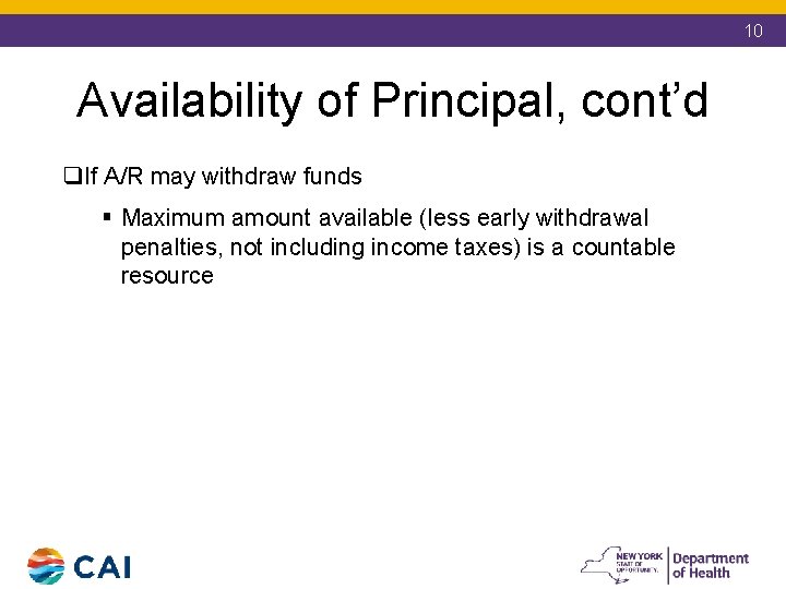 10 Availability of Principal, cont’d q. If A/R may withdraw funds § Maximum amount