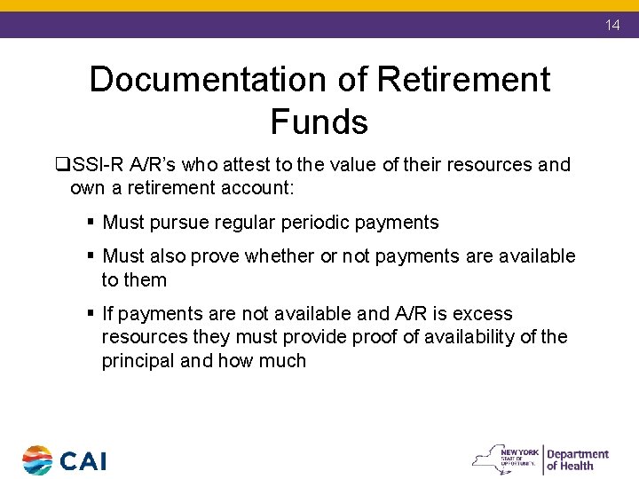 14 Documentation of Retirement Funds q. SSI-R A/R’s who attest to the value of
