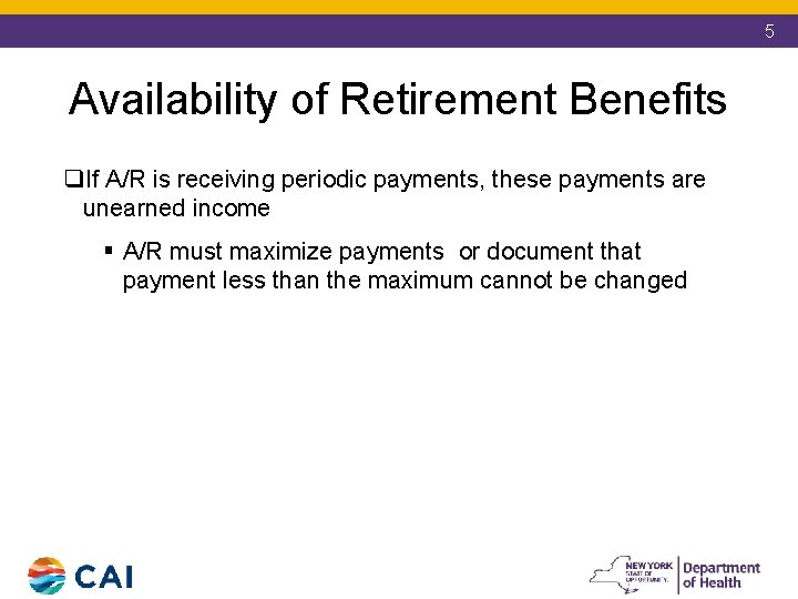 5 Availability of Retirement Benefits q. If A/R is receiving periodic payments, these payments