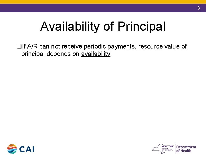 8 Availability of Principal q. If A/R can not receive periodic payments, resource value