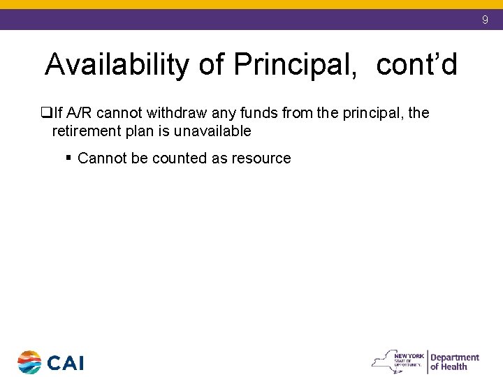 9 Availability of Principal, cont’d q. If A/R cannot withdraw any funds from the
