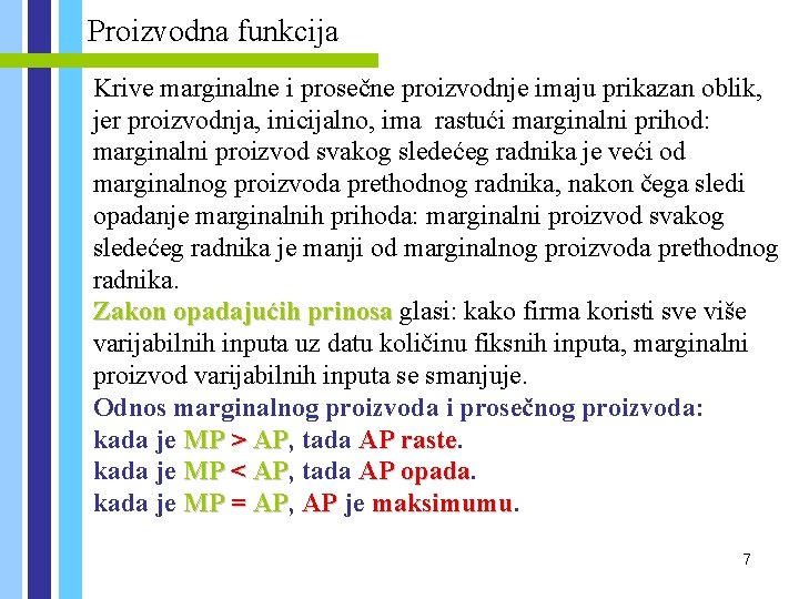 Proizvodna funkcija Krive marginalne i prosečne proizvodnje imaju prikazan oblik, jer proizvodnja, inicijalno, ima